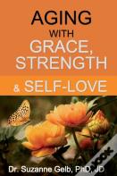 Aging With Grace, Strength & Self-Love