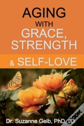 Aging With Grace, Strength & Self-Love