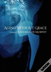 Aging Without Grace