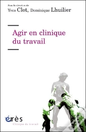 Agir En Clinique Du Travail