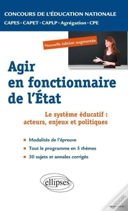 Capa do artigo Agir En Fonctionnaire De L'Etat ; Le Système Éducatif : Acteurs, Enjeux Et Politiques ; Concours De L'Éducation Nationale, Capes, Capet, Caplp, Agrégation, Cpe