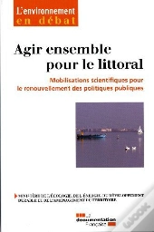 Agir Ensemble Pour Le Littoral ; Mobilisations Scientifiques Pour Le Renouvellement Des Politiques Publiques