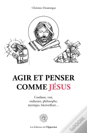 Agir Et Penser Comme Jésus