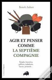Capa do artigo Agir Et Penser Comme La 7eme Compagnie : Simples, Honnêtes, Gaffeurs Et Maladroits...