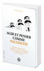 Agir Et Penser Comme Nietzsche - Preview