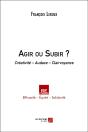 Agir Ou Subir ? - Creativite  Audace  Clairvoyance - Preview