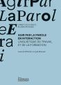 Agir Par La Parole En Interaction : Linguistique Du Travail Et De La Formation - Preview