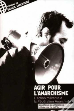 Capa do artigo Agir Pour L'Anarchisme, L'Action Militante À La Fédération Anarchiste