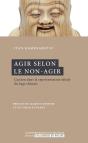 Agir Selon Le Non-Agir ; L'Action De La Representation Ideale Du Sage Chinois - Preview