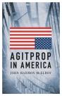 Agitprop In America - Preview