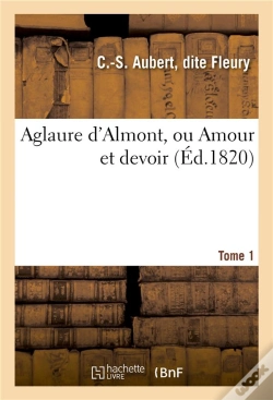 Capa do artigo Aglaure D'Almont, Ou Amour Et Devoir. Tome 1