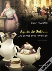 Agnes De Buffon, Ou Le Service De La Revolution