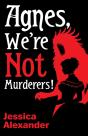 Agnes, We'Re Not Murderers! - Preview