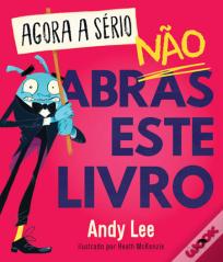 Agora a Sério, Não Abras Este Livro