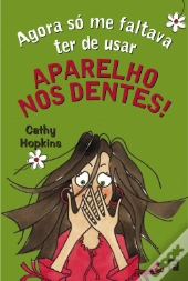 Agora Só Me Faltava Ter de Usar Um Aparelho nos Dentes!
