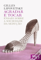 Capa do artigo Agradar E Tocar: Ensaio Sobre A Sociedade Da Sedução