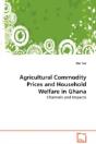 Agricultural Commodity Prices And Household Welfare In Ghana - Preview
