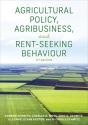 Agricultural Policy, Agribusiness, And Rent-Seeking Behaviour, Third Edition - Preview