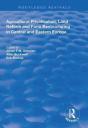 Agricultural Privatization, Land Reform And Farm Restructuring In Central And Eastern Europe - Preview