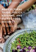 Agricultural Trade, Policy Reforms, And Global Food Security