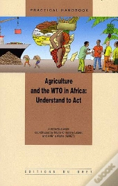 Agriculture And The Wto In Africa ; Understand To Act