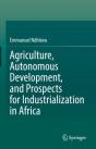 Agriculture, Autonomous Development, And Prospects For Industrialization In Africa - Preview