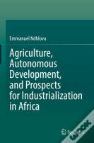 Agriculture, Autonomous Development, And Prospects For Industrialization In Africa