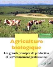 Agriculture Biologique ; Les Grands Principes De Production