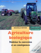 Capa do artigo Agriculture Biologique ; Maîtriser La Conversion Et Ses Conséquences (Édition 2010)