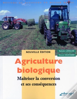 Capa do artigo Agriculture Biologique ; Maîtriser La Conversion Et Ses Conséquences (Édition 2010)