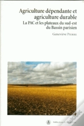 Agriculture Dependante Et Agriculture Durable. Le Pac Et Les Plateaux Du Sud-Est Du Bassin