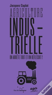 Agriculture Industrielle : On Arrête Tout Et On Réfléchit !