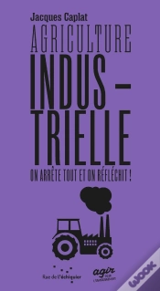 Capa do artigo Agriculture Industrielle : On Arrête Tout Et On Réfléchit !