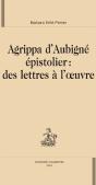 Agrippa D'Aubigné Épistolier : Des Lettres À L'Oeuvre - Preview