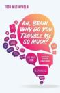 Ah, Brain, Why Do You Trouble Me So Much - Preview