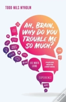 Capa do artigo Ah, Brain, Why Do You Trouble Me So Much
