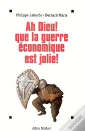 Ah Dieu Que La Guerre Economique Est Jolie