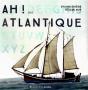 Ah ! Pour Atlantique - Preview