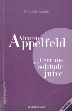Capa do artigo Aharon Appelfeld ; Cent Ans De Solitude Juive