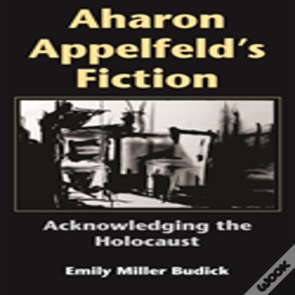 Aharon Appelfeld'S Fiction