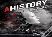 Ahistory: An Unauthorized History Of The Doctor Who Universe (Fourth Edition Vol. 3)