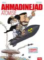 Ahmadinejad Atomisé - Preview