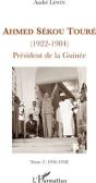 Ahmed Sékou Touré (1922-1984) Président De La Guinée Tome 2 (1956-1958) - Preview