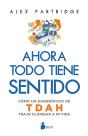 Ahora Todo Tiene Sentido: Como Un Diagnostico De Tdah Trajo Claridad A Mi Vida - Preview