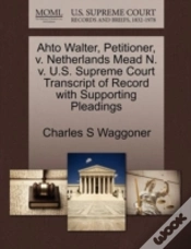 Capa do artigo Ahto Walter, Petitioner, V. Netherlands Mead N. V. U.S. Supreme Court Transcript Of Record With Supporting Pleadings