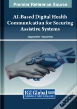 Ai-Based Digital Health Communication For Securing Assistive Systems
