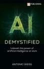 Ai Demystified: Unleash The Power Of Artificial Intelligence At Work - Preview