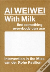 Ai Wei Wei With Milk, Find Something Everybody Can Use /Anglais