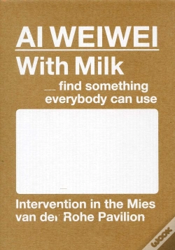 Capa do artigo Ai Wei Wei With Milk, Find Something Everybody Can Use /Anglais