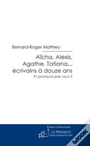Capa do artigo Aïcha, Alexis, Agathe, Tatiana... Écrivains À Douze Ans ; Et Pourquoi Pas Vous ?